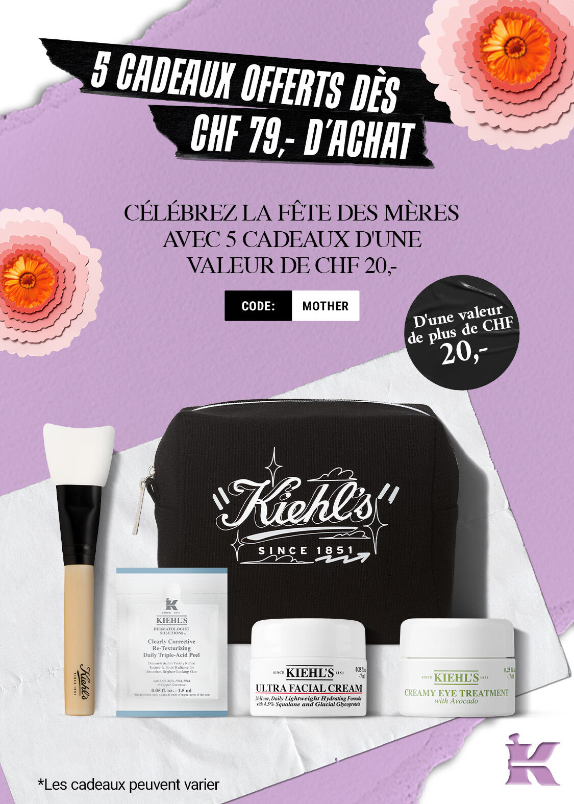 Banniere produits sur fond parme avec le texte « 5 cadeaux offerts des CHF 79,- d'achat – Celebrez la Fete des Meres avec 5 cadeaux d'une valeur de CHF 20,- – Code : MOTHER », accompagnee d'une selection de produits Kiehl's (Ultra Facial Cream, Creamy Eye Treatment with Avocado, Clearly Corrective Re-Texturizing Daily Triple-Acid Peel, un pinceau et une trousse noire Kiehl's), avec la mention « *Les cadeaux peuvent varier (de la selection de produits presentee dans l'image) »